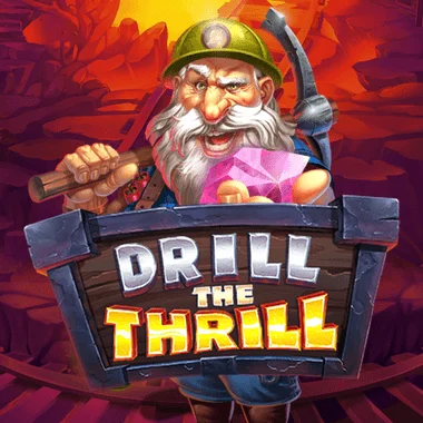 Drill the Thrill